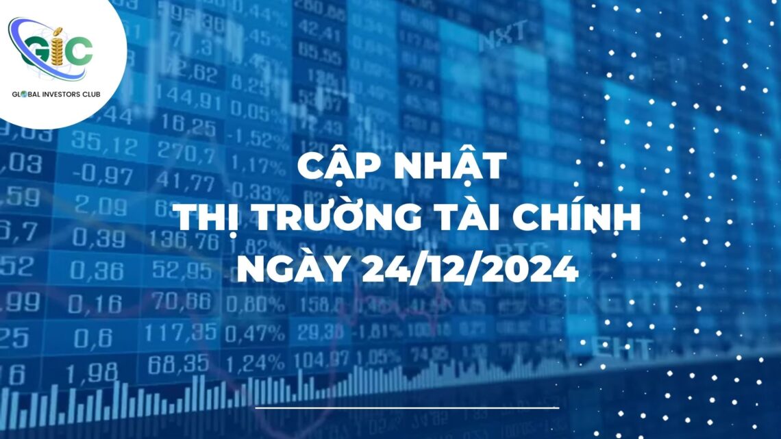 Cập nhật thị trường tài chính ngày 24/12/2024: Đồng USD - Xu hướng về lãi suất và nhu cầu mạnh mẽ